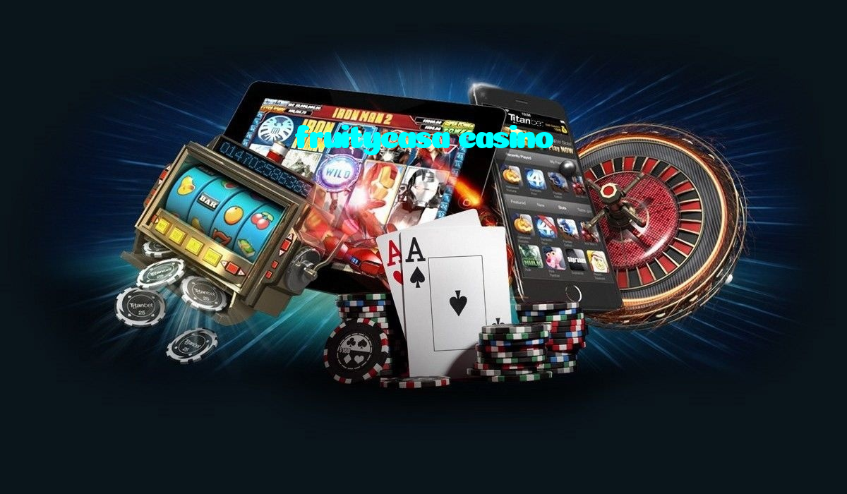 fruitycasa casino