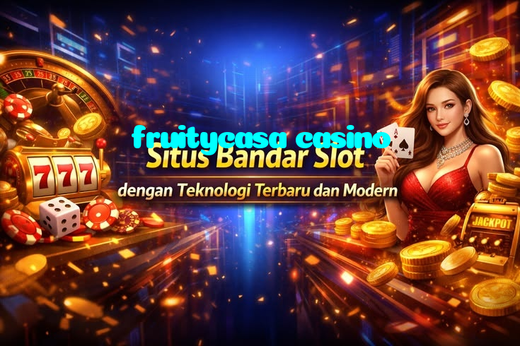 fruitycasa casino